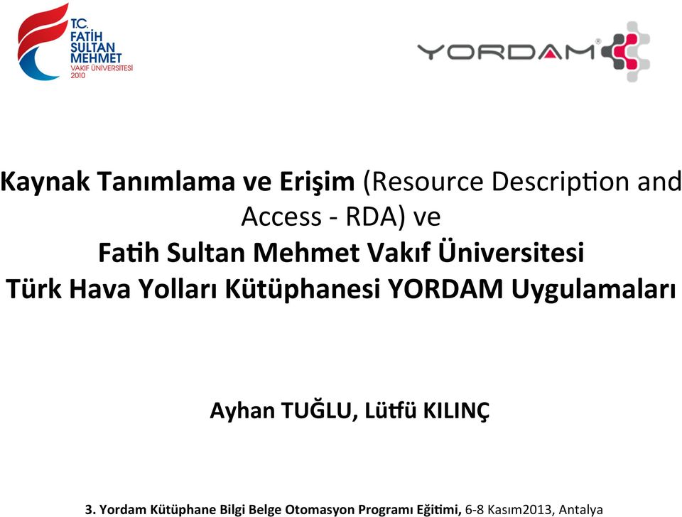 Kütüphanesi YORDAM Uygulamaları Ayhan TUĞLU, LüJü KILINÇ 3.