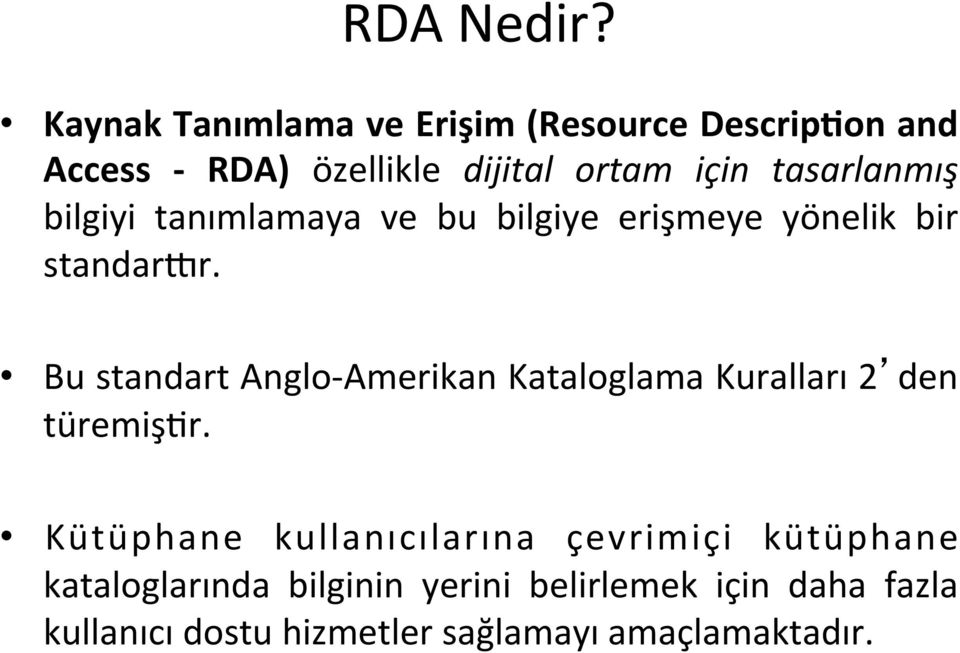 tasarlanmıs bilgiyi tanımlamaya ve bu bilgiye erişmeye yönelik bir standar[r.