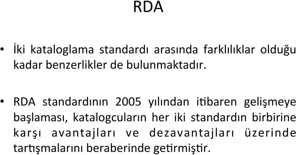 RDA standardının 2005 yılından i-baren gelişmeye başlaması,