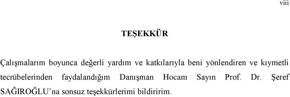 tecrübelerinden faydalandığım DanıĢman Hocam Sayın