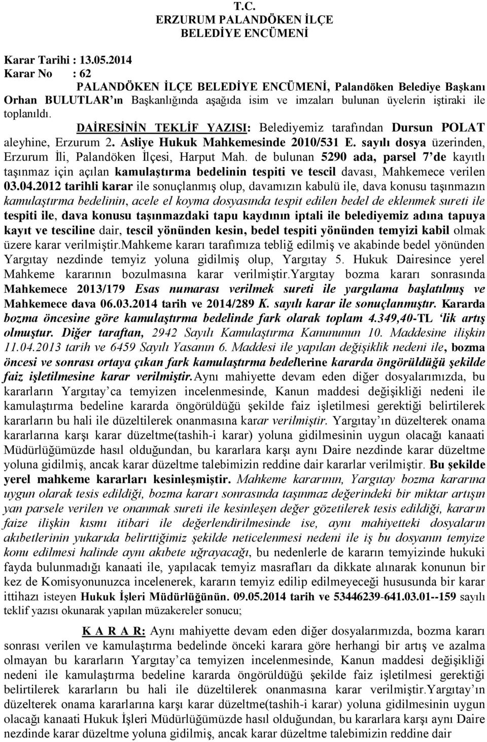 de bulunan 5290 ada, parsel 7 de kayıtlı taşınmaz için açılan kamulaştırma bedelinin tespiti ve tescil davası, Mahkemece verilen 03.04.