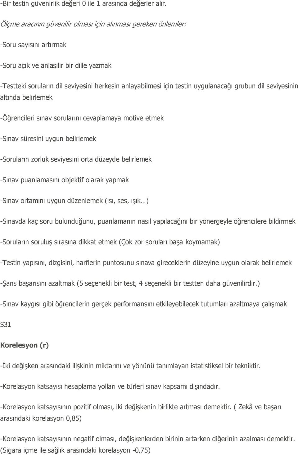 uygulanacağı grubun dil seviyesinin altında belirlemek -Öğrencileri sınav sorularını cevaplamaya motive etmek -Sınav süresini uygun belirlemek -Soruların zorluk seviyesini orta düzeyde belirlemek