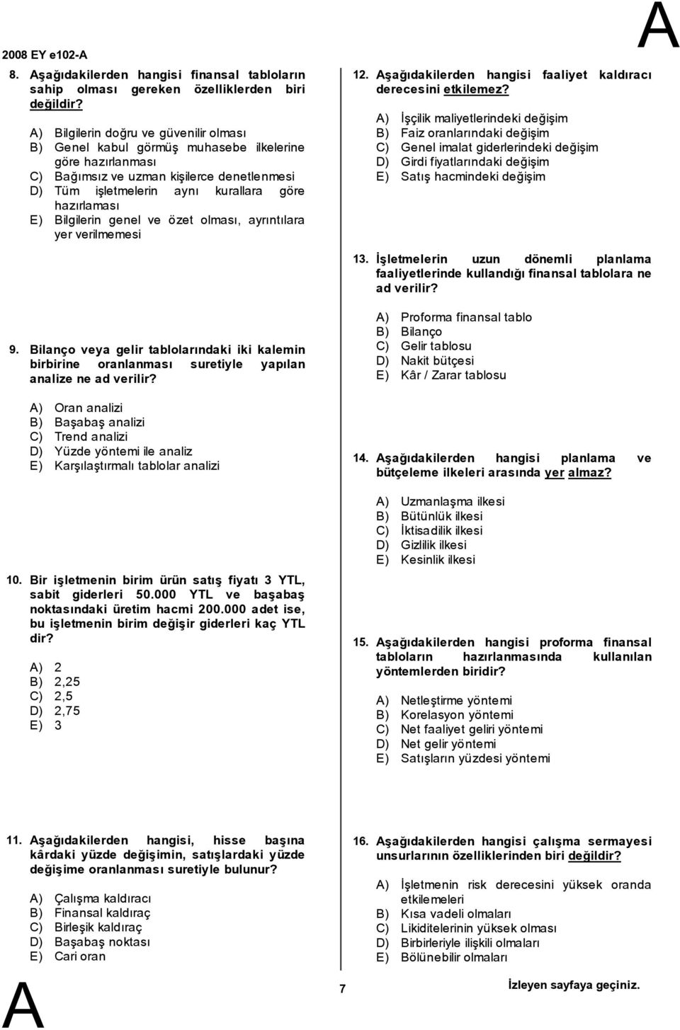 ilgilerin genel ve özet olması, ayrıntılara yerverilmemesi 12. şağıdakilerden hangisi faaliyet kaldıracı derecesini etkilemez?