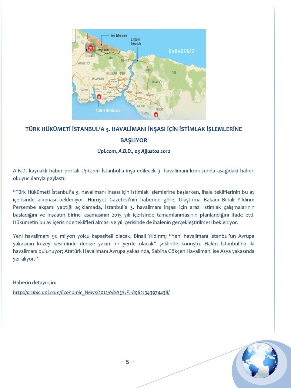 havalimanı inşası için istimlak işlemlerine başlarken, ihale tekliflerinin bu ay içerisinde alınması bekleniyor.