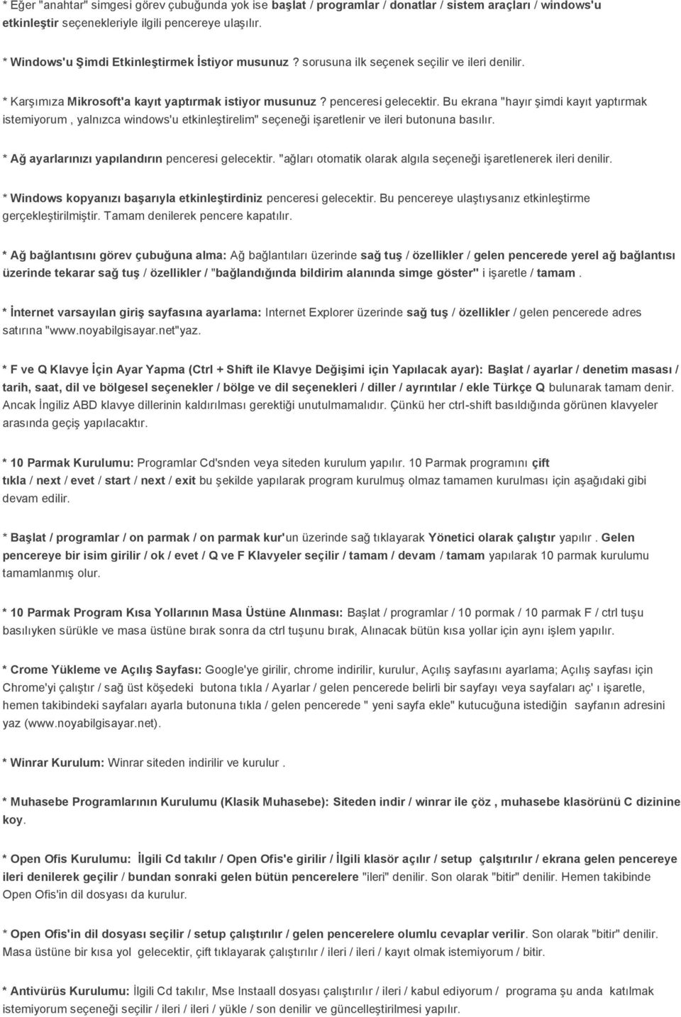 Bu ekrana "hayır şimdi kayıt yaptırmak istemiyorum, yalnızca windows'u etkinleştirelim" seçeneği işaretlenir ve ileri butonuna basılır. * Ağ ayarlarınızı yapılandırın penceresi gelecektir.