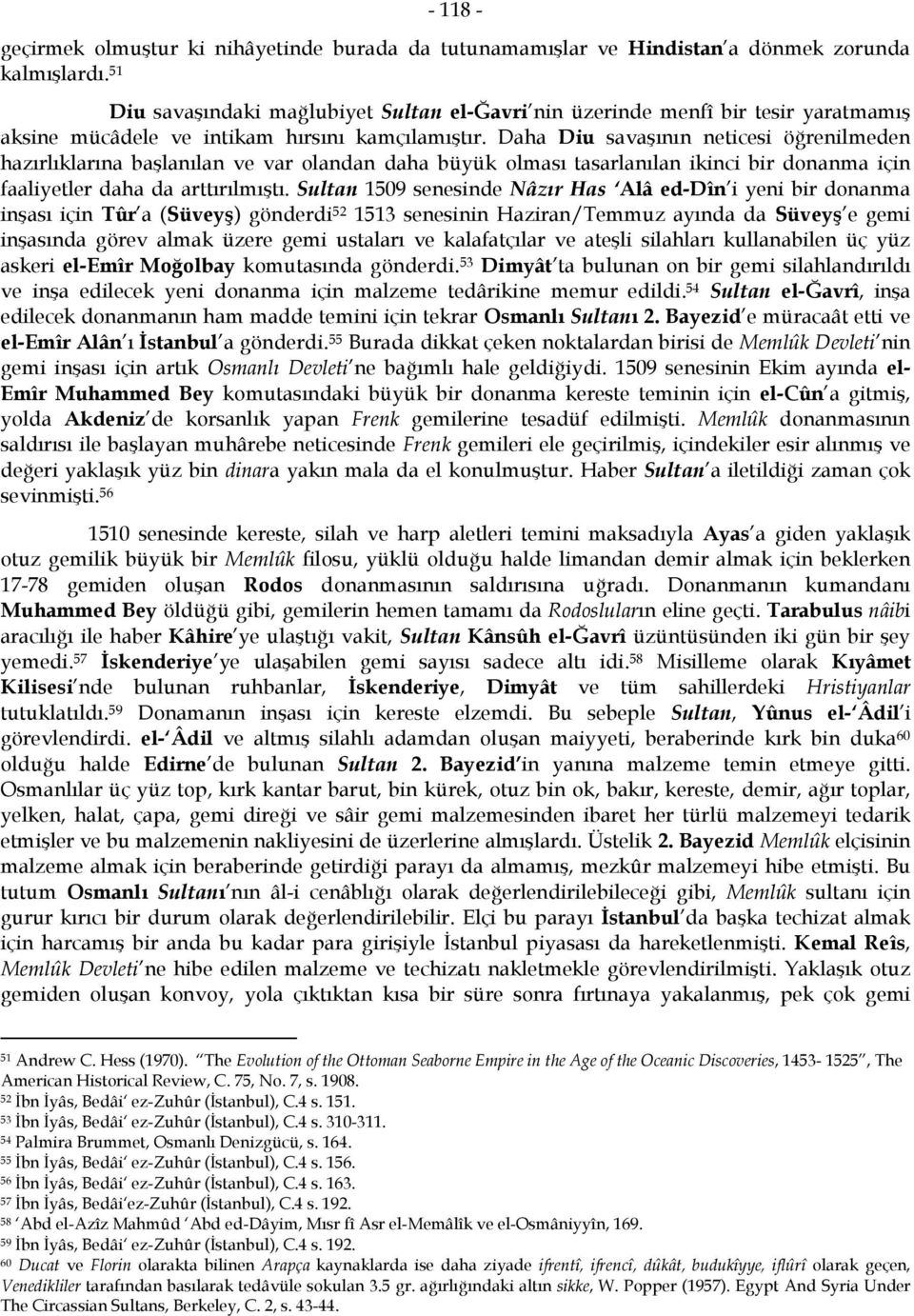 Daha Diu savaşının neticesi öğrenilmeden hazırlıklarına başlanılan ve var olandan daha büyük olması tasarlanılan ikinci bir donanma için faaliyetler daha da arttırılmıştı.