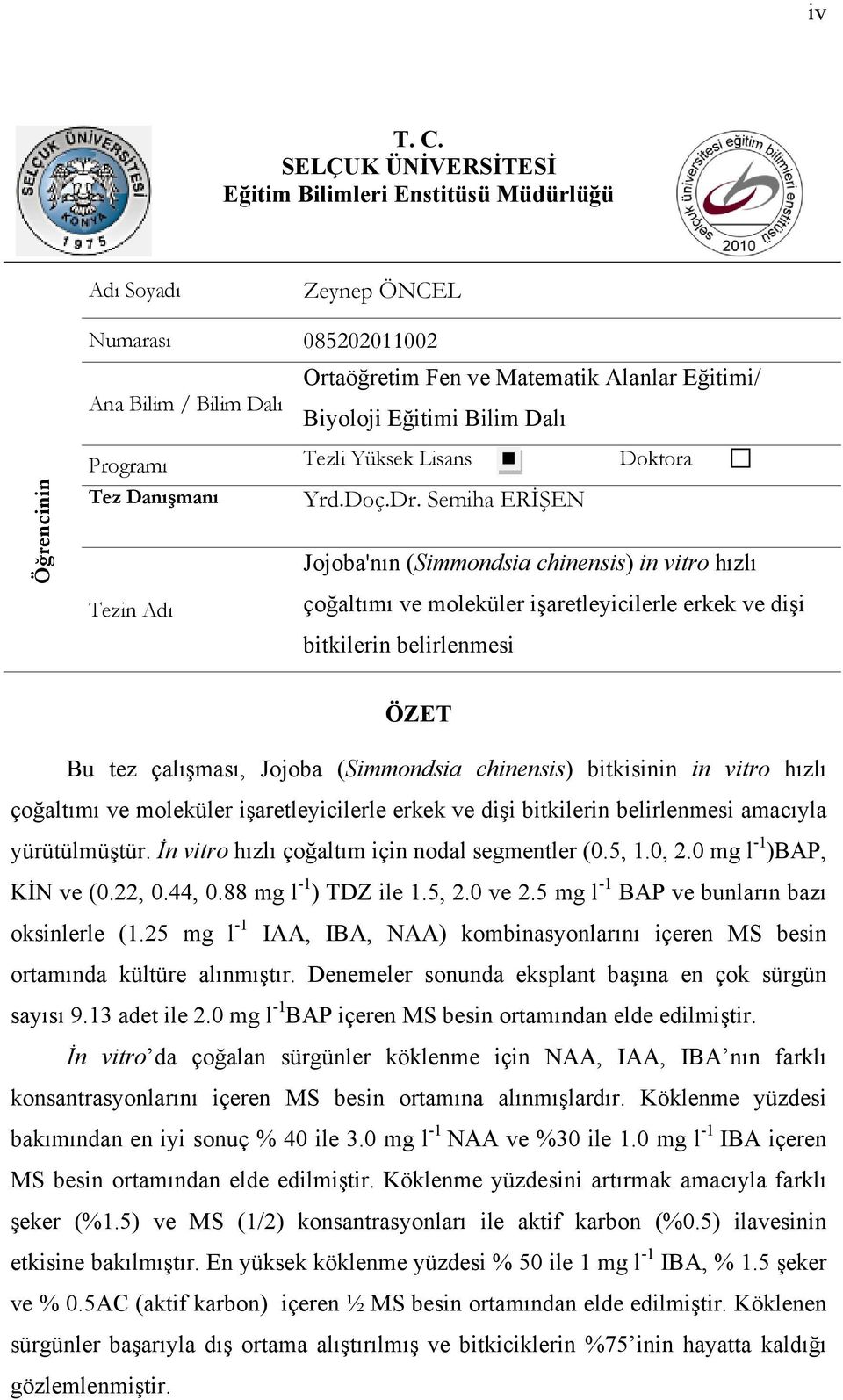 Öğrencinin Programı Tezli Yüksek Lisans Doktora Tez Danışmanı Yrd.Doç.Dr.