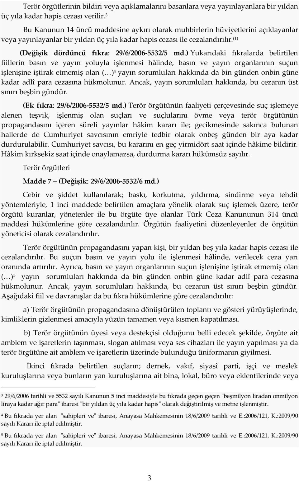 (1) (Değişik dördüncü fıkra: 29/6/2006-5532/5 md.