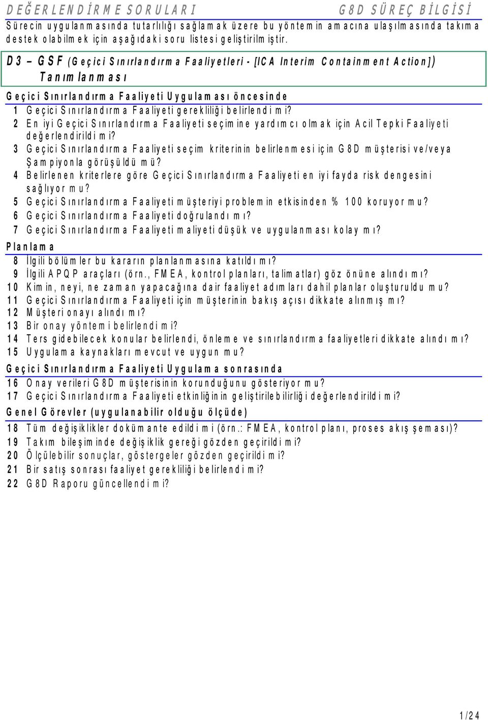 D3 GSF (G e ç ic i S ın ırla n d ırm a F aaliyetleri - [ICA Interim Containm ent Action]) T a n ım la n m a s ı G eçici Sınırlandırm a Faaliyeti Uygulam ası öncesinde 1 G eçici Sınırlandırm a