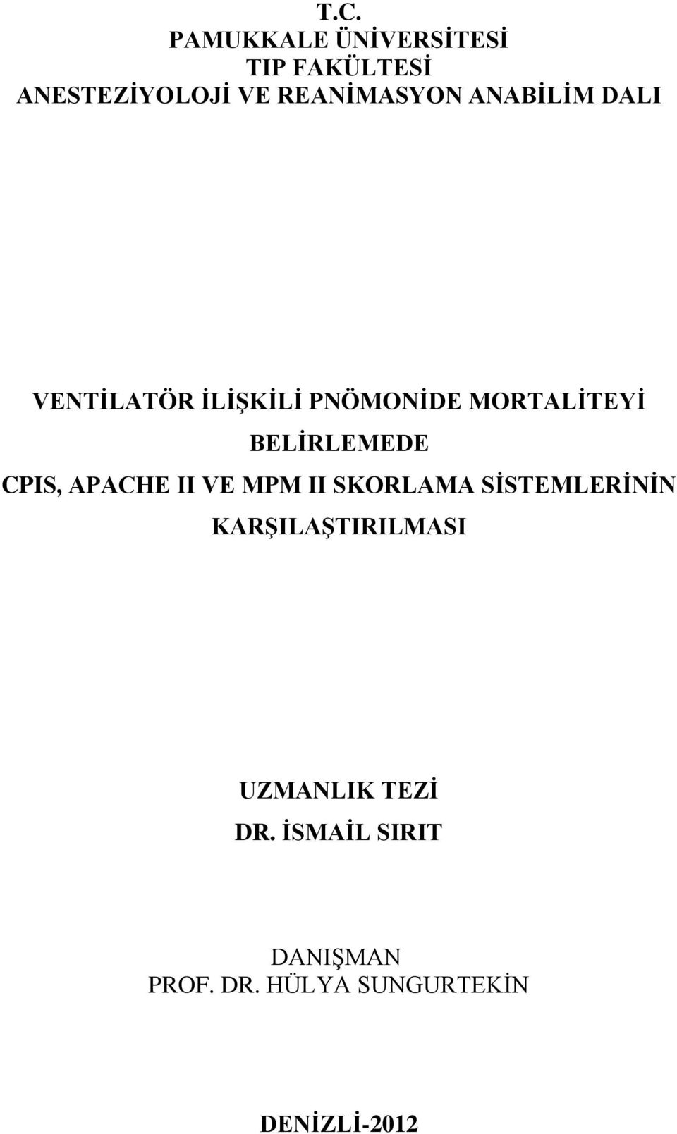 CPIS, APACHE II VE MPM II SKORLAMA SİSTEMLERİNİN KARŞILAŞTIRILMASI