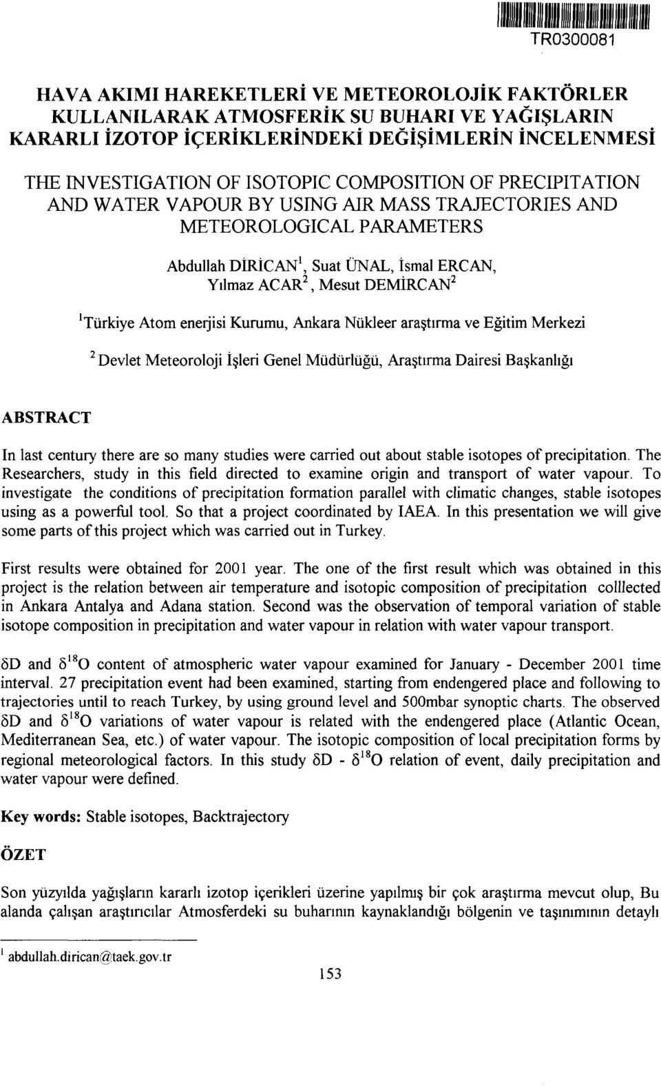 enerjisi Kurumu, Ankara Nükleer araştırma ve Eğitim Merkezi 2 Devlet Meteoroloji İşleri Genel Müdürlüğü, Araştırma Dairesi Başkanlığı ABSTRACT In last century there are so many studies were carried