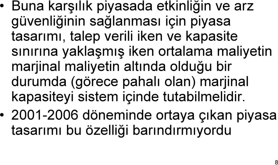 maliyetin altında olduğu bir durumda (görece pahalı olan) marjinal kapasiteyi sistem