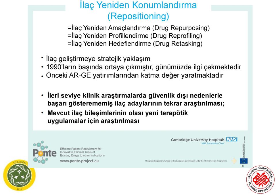 günümüzde ilgi çekmektedir Önceki AR-GE yatırımlarından katma değer yaratmaktadır İleri seviye klinik araştırmalarda güvenlik dışı