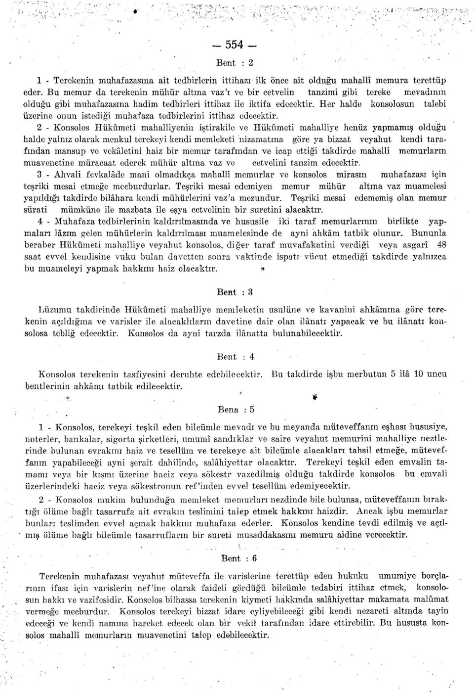 Her halde konsolosun talebi üzerine onun istediği muhafaza tedbirlerini ittihaz edecektir.