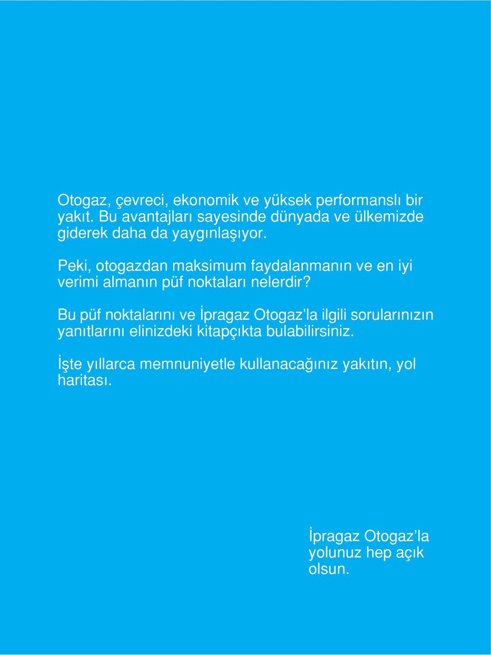 Peki, otogazdan maksimum faydalanman n ve en iyi verimi alman n püf noktalar nelerdir?