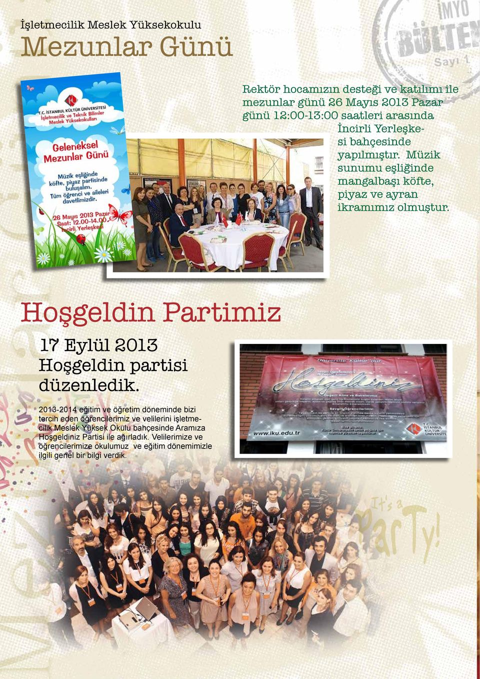 Hoşgeldin Partimiz 17 Eylül 2013 Hoşgeldin partisi düzenledik.