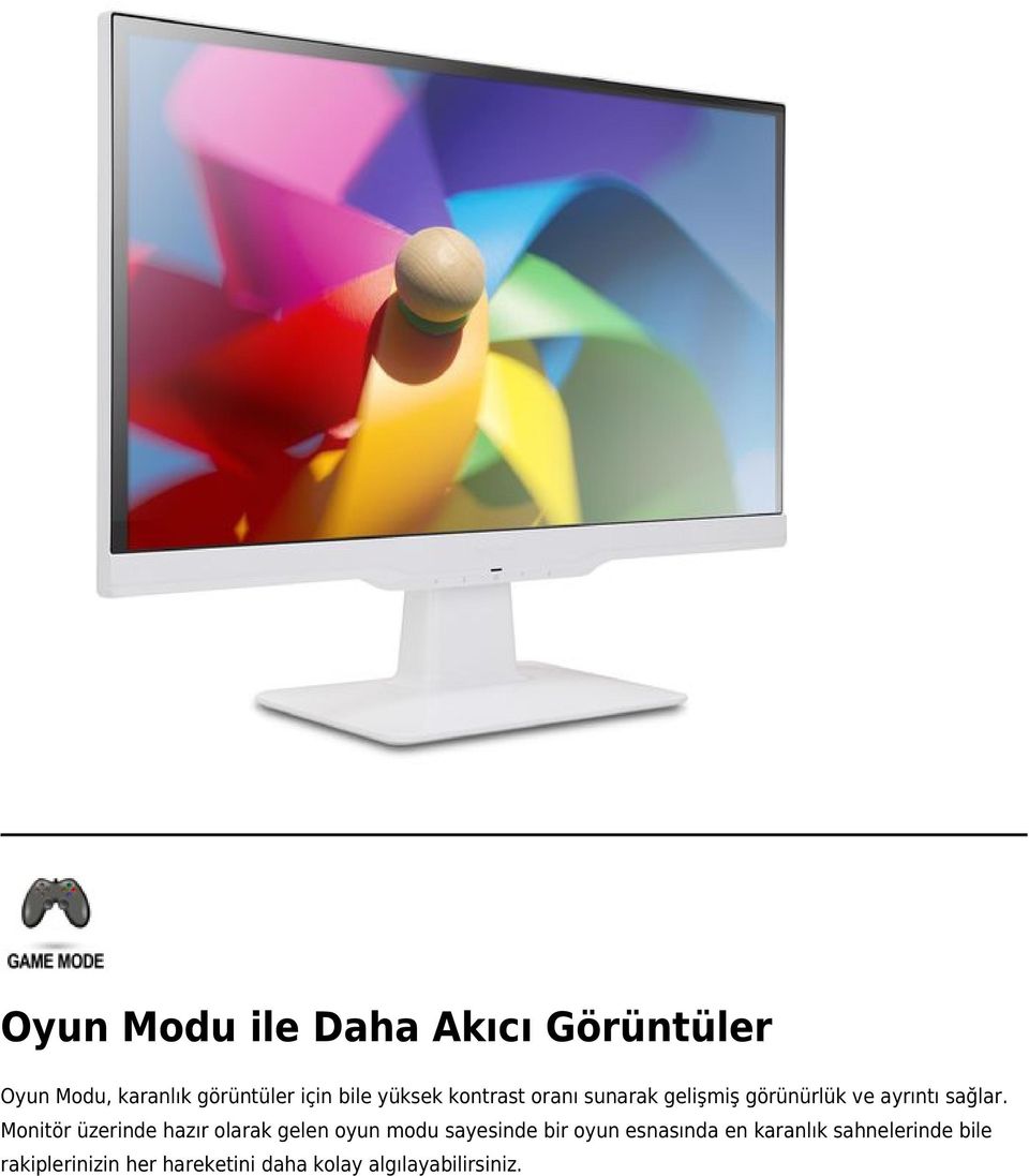 Monitör üzerinde hazır olarak gelen oyun modu sayesinde bir oyun esnasında en