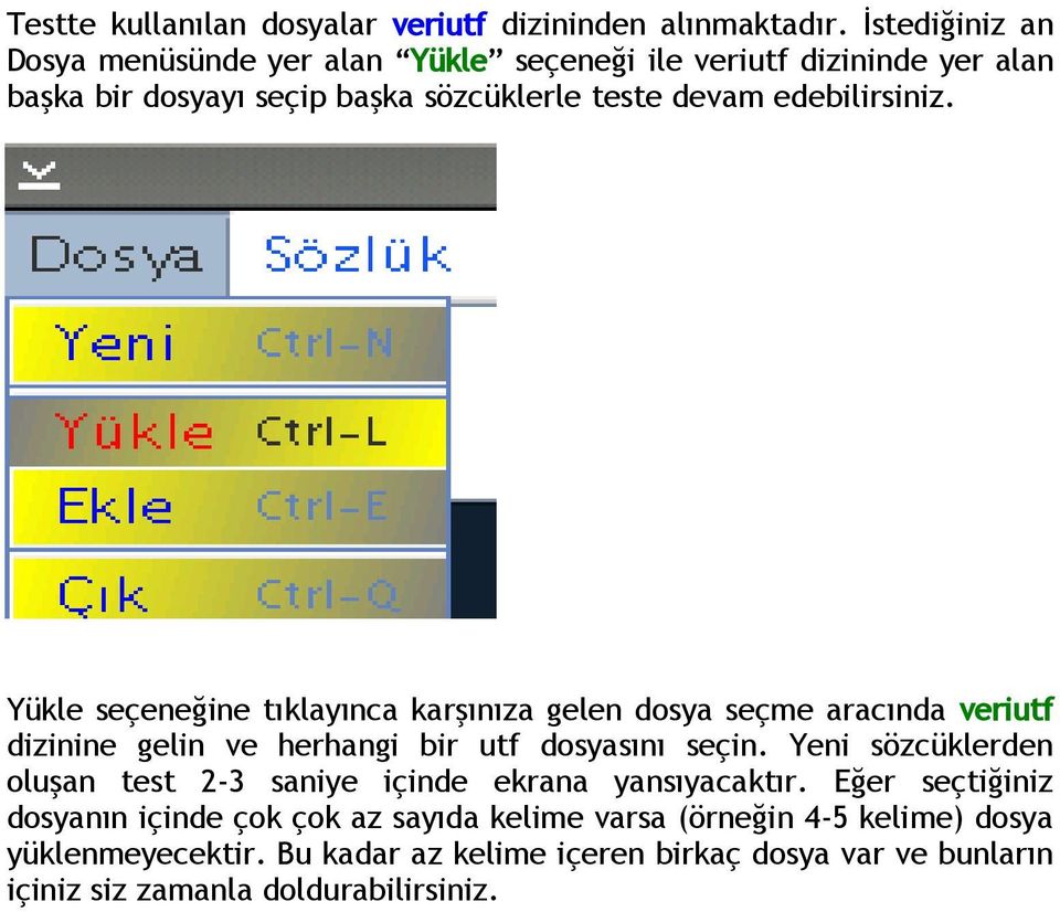 edebilirsiniz. Yükle seçeneğine tıklayınca karşınıza gelen dosya seçme aracında veriutf dizinine gelin ve herhangi bir utf dosyasını seçin.