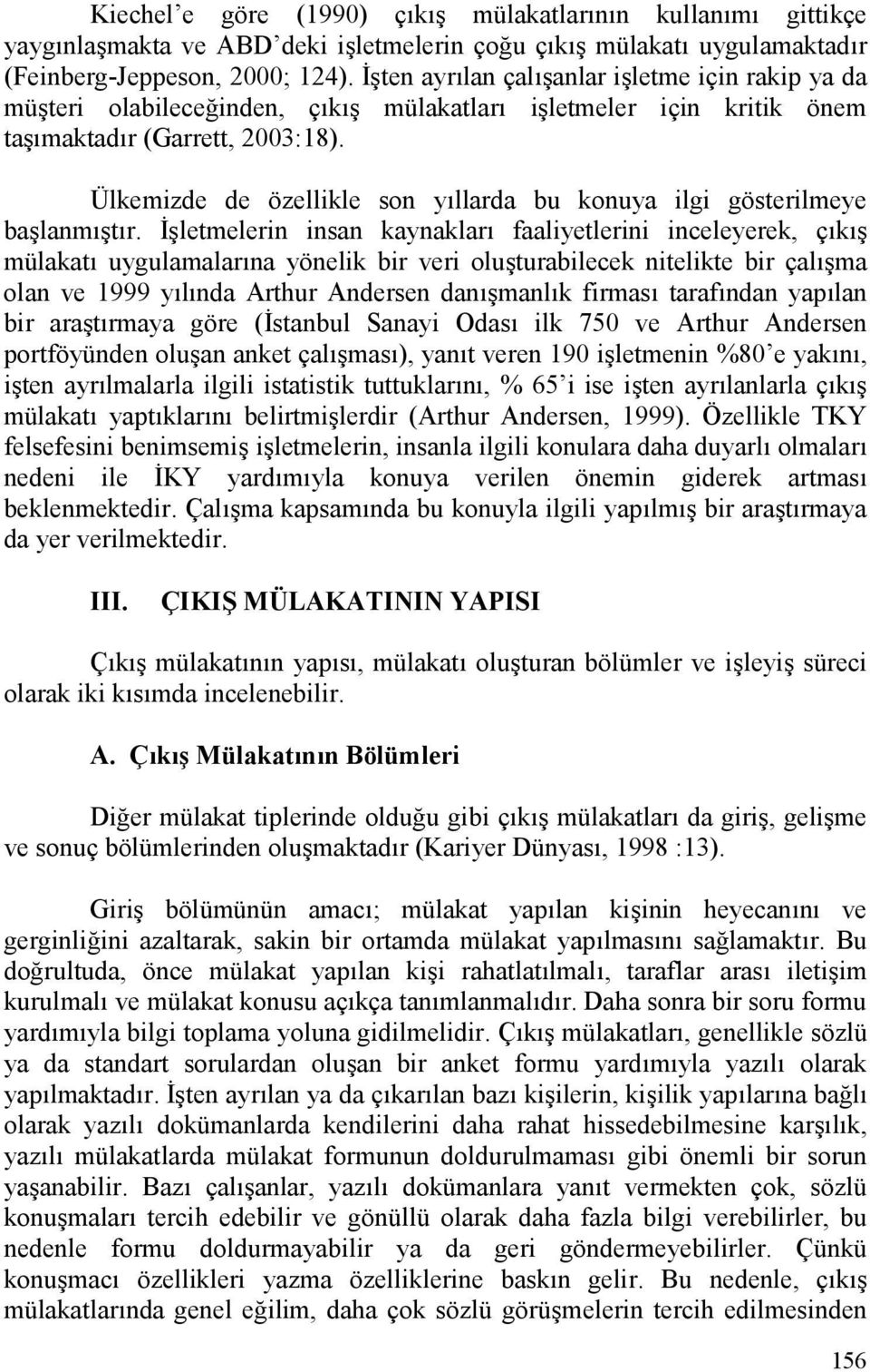 Ülkemizde de özellikle son yllarda bu konuya ilgi gösterilmeye ba+lanm+tr.