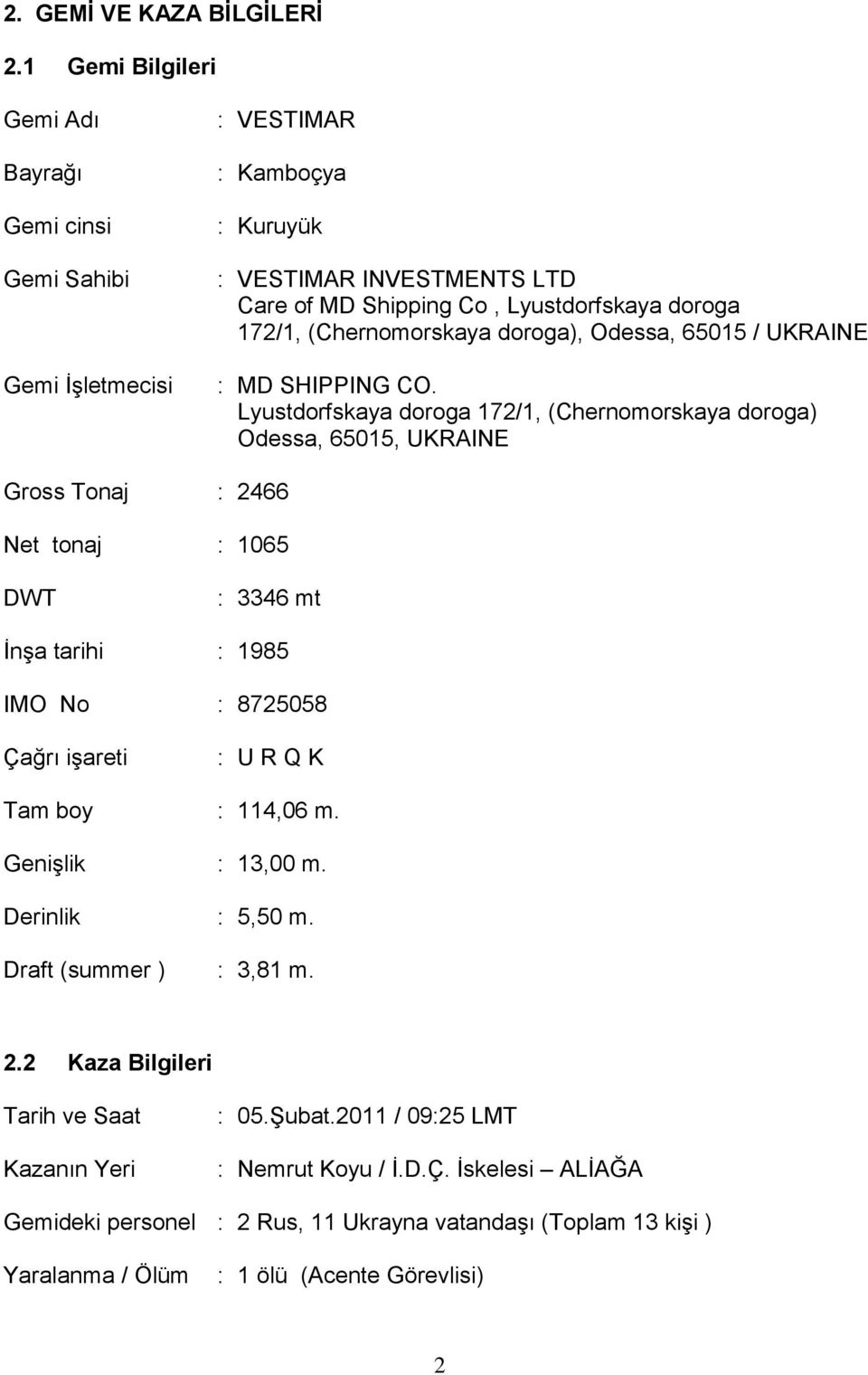 (Chernomorskaya doroga), Odessa, 65015 / UKRAINE : MD SHIPPING CO.