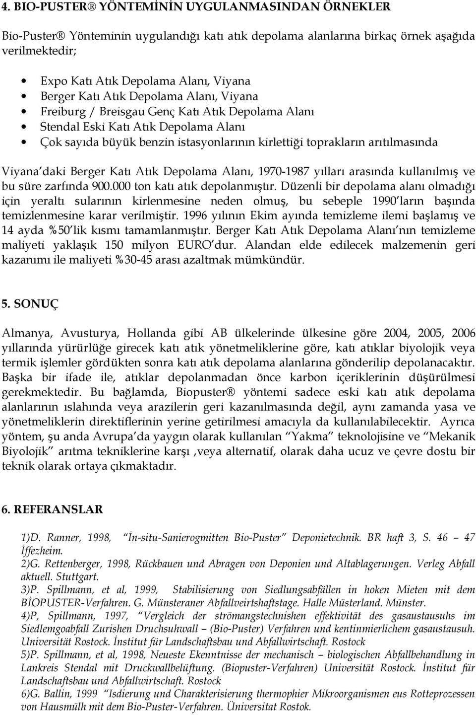 daki Berger Katı Atık Depolama Alanı, 1970-1987 yılları arasında kullanılmış ve bu süre zarfında 900.000 ton katı atık depolanmıştır.