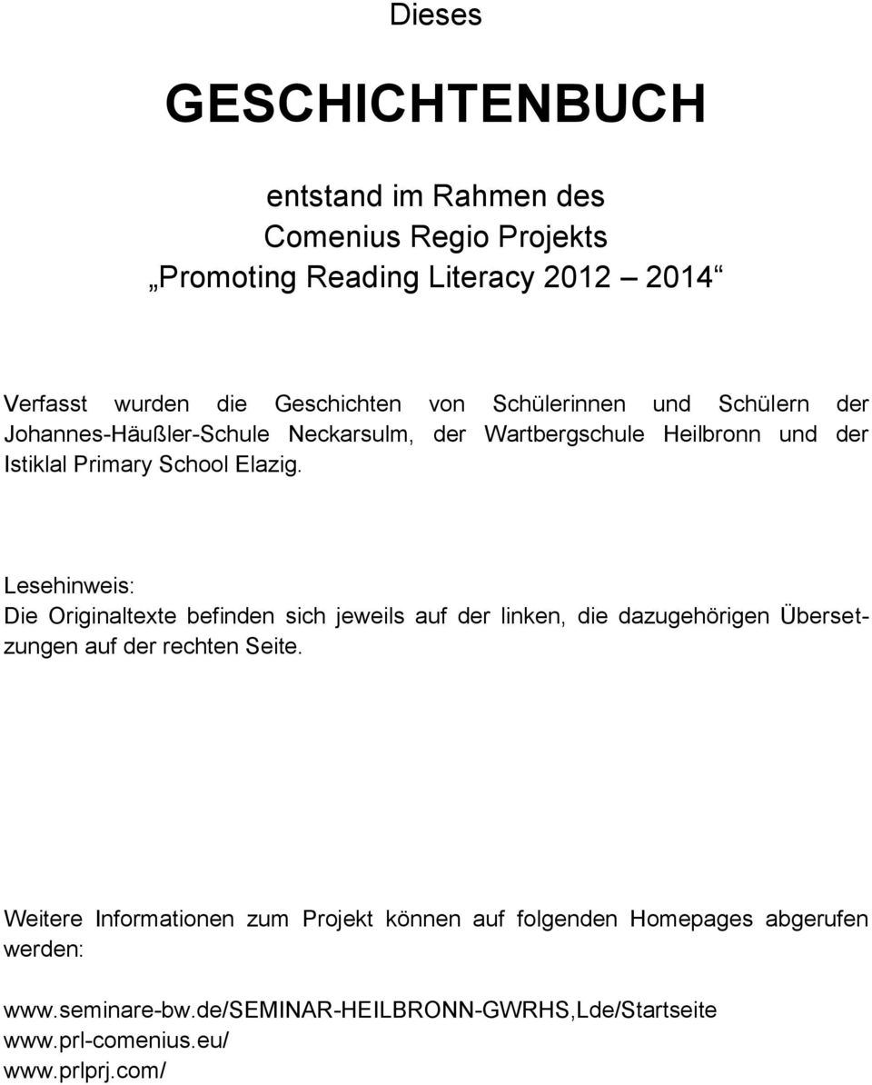 Lesehinweis: Die Originaltexte befinden sich jeweils auf der linken, die dazugehörigen Übersetzungen auf der rechten Seite.