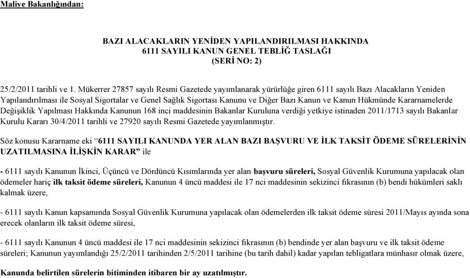 Kanun Hükmünde Kararnamelerde Değişiklik Yapılması Hakkında Kanunun 168 inci maddesinin Bakanlar Kuruluna verdiği yetkiye istinaden 2011/1713 sayılı Bakanlar Kurulu Kararı 30/4/2011 tarihli ve 27920