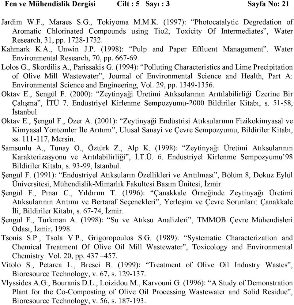 Water Environmental Resear 69. Lolos G., Skordilis A., Parissakis G.