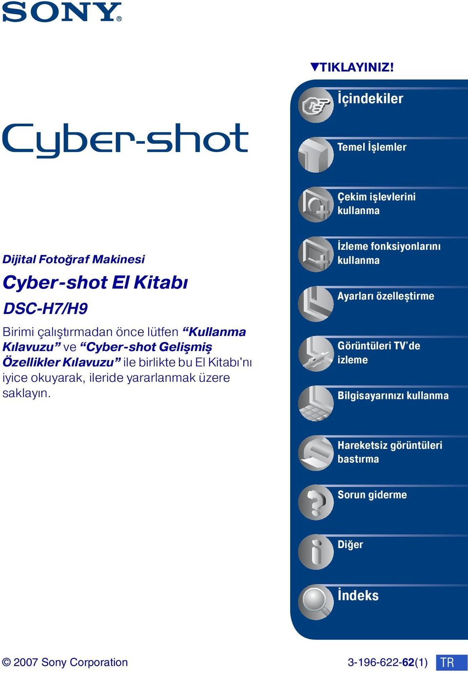 çalıştırmadan önce lütfen Kullanma Kılavuzu ve Cyber-shot Gelişmiş Özellikler Kılavuzu ile birlikte bu El Kitabı'nı iyice