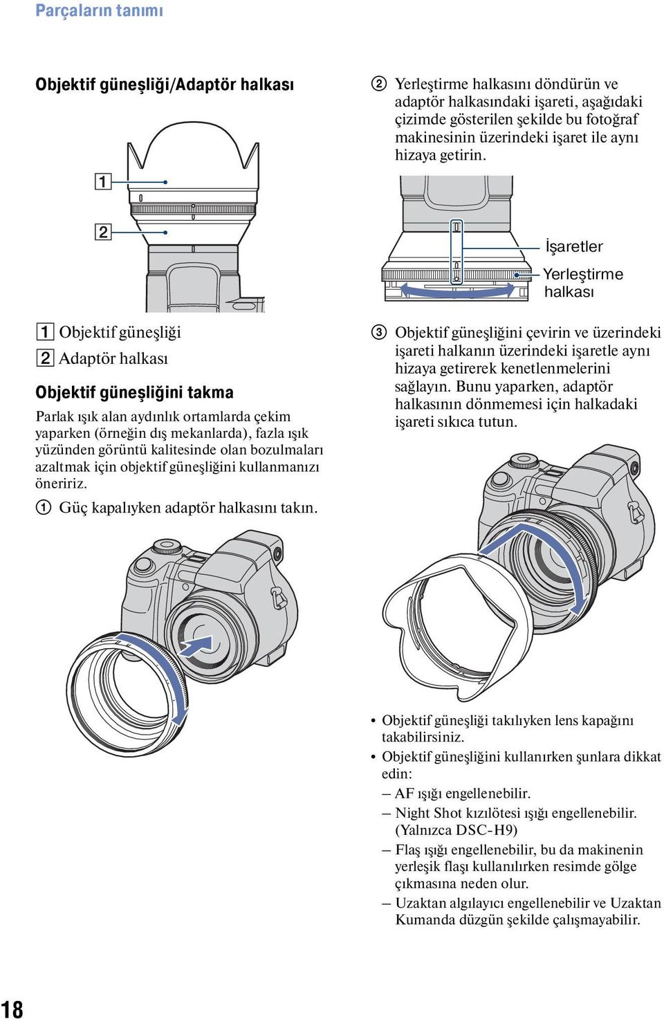 İşaretler Yerleştirme halkası A Objektif güneşliği B Adaptör halkası Objektif güneşliğini takma Parlak ışık alan aydınlık ortamlarda çekim yaparken (örneğin dış mekanlarda), fazla ışık yüzünden