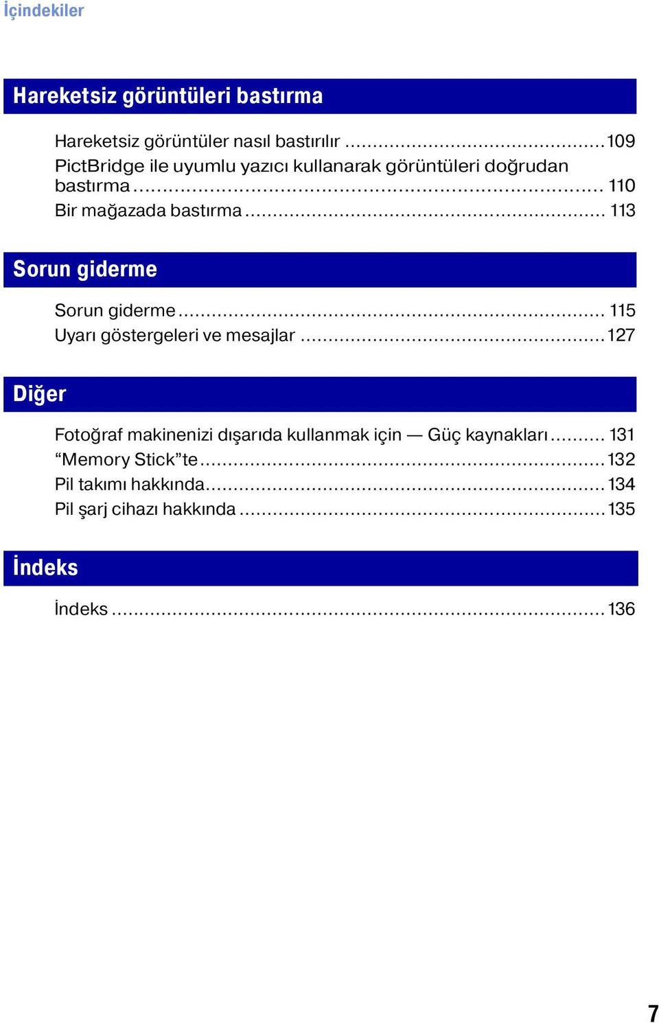 .. 113 Sorun giderme Sorun giderme... 115 Uyarı göstergeleri ve mesajlar.