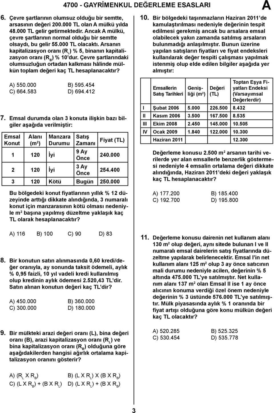 Çevre şartlarındaki olumsuzluğun ortadan kalkması hâlinde mülkün toplam değeri kaç TL hesaplanacaktır? 10.