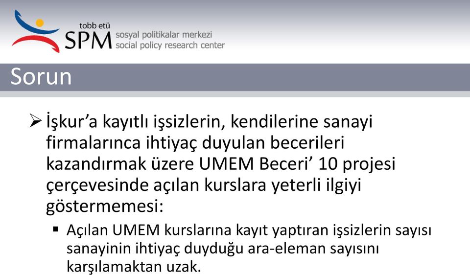 açılan kurslara yeterli ilgiyi göstermemesi: Açılan UMEM kurslarına kayıt