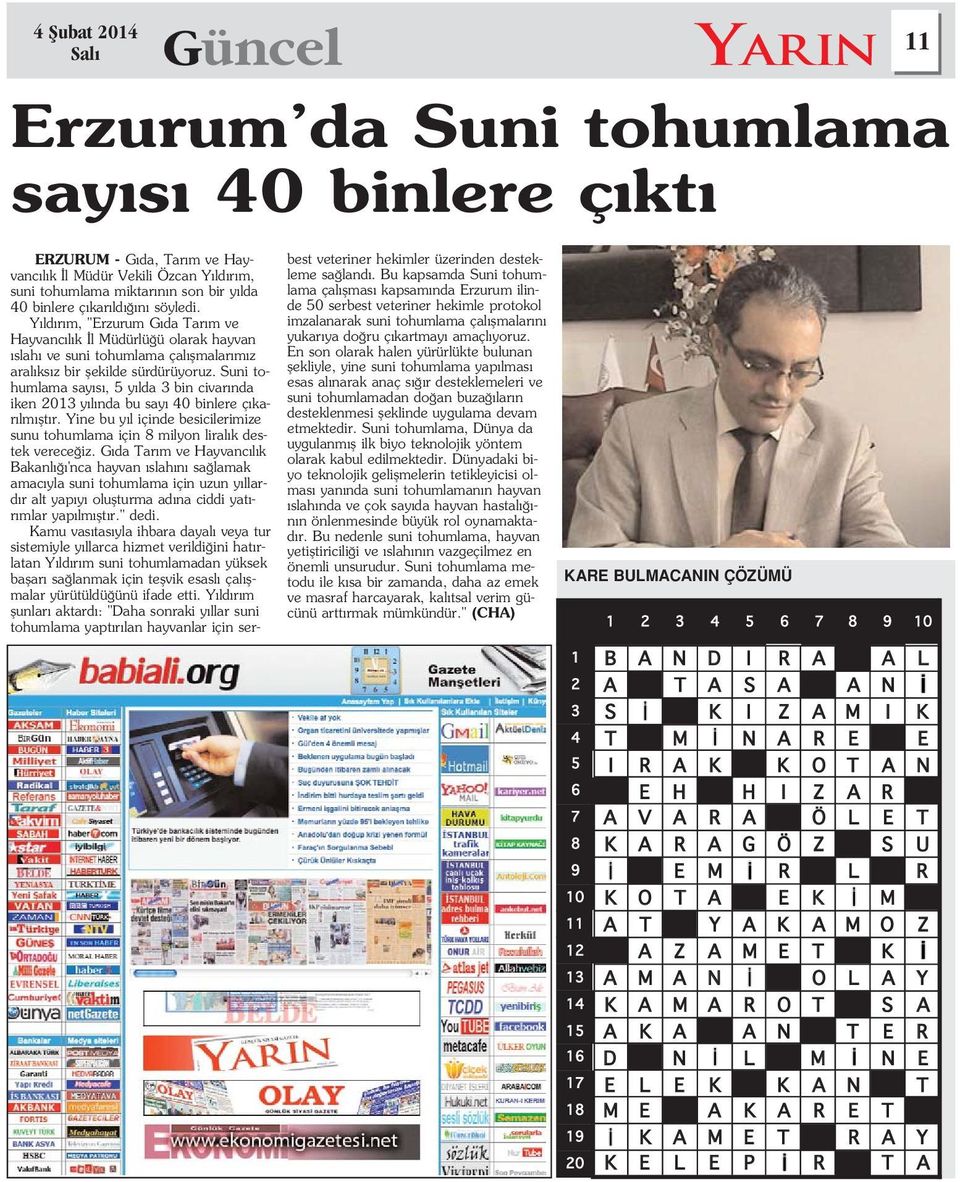 Suni tohumlama say s, 5 y lda 3 bin civar nda iken 2013 y l nda bu say 40 binlere ç kar lm flt r. Yine bu y l içinde besicilerimize sunu tohumlama için 8 milyon liral k destek verece iz.