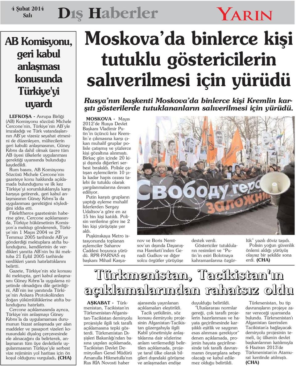 Rum bas n, AB Komisyonu Sözcüsü Michele Cercone nin gazeteye konu hakk nda aç klamada bulundu unu ve ilk kez Türkiye yi sorumluluklar yla karfl karfl ya getirerek, geri kabul anlaflmas n n Güney K br