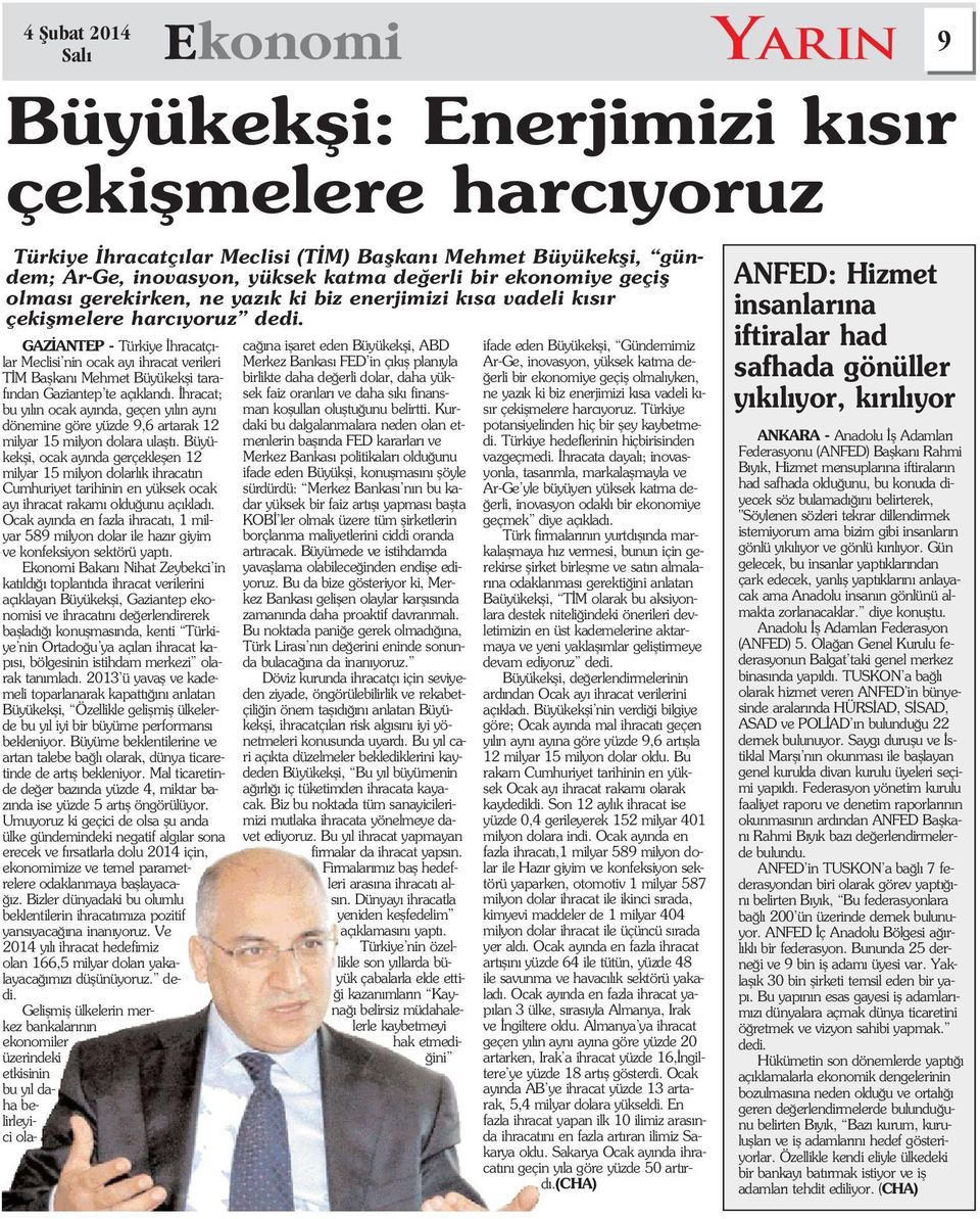 GAZ ANTEP - Türkiye hracatç - lar Meclisi nin ocak ay ihracat verileri T M Baflkan Mehmet Büyükekfli taraf ndan Gaziantep te aç kland.