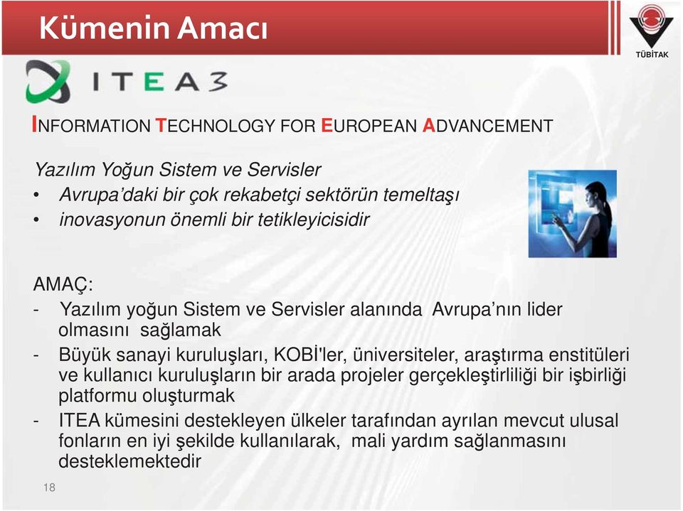 'ler, üniversiteler, ara tırma enstitüleri ve kullanıcı kurulu ların bir arada projeler gerçekle tirlili i bir i birli i platformu olu turmak -