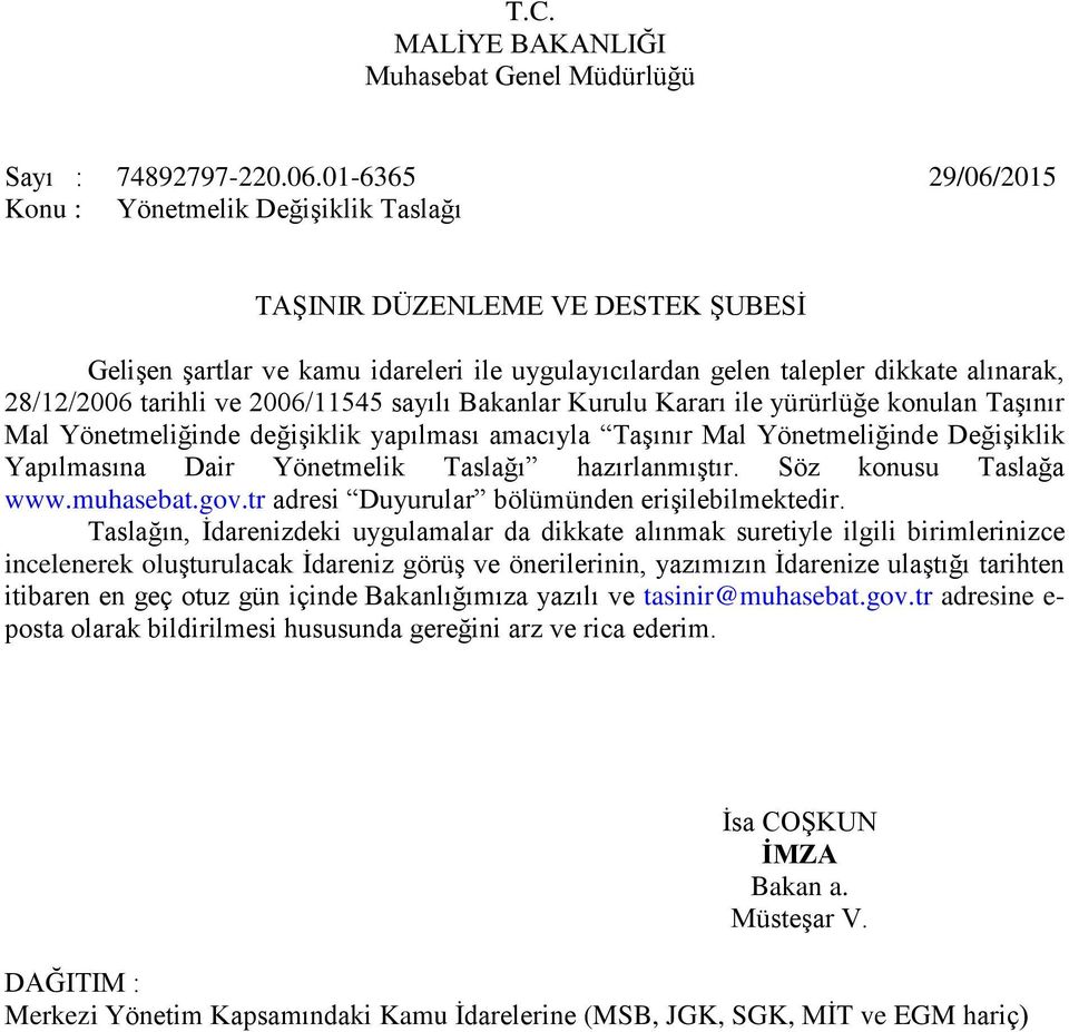 ve 2006/11545 sayılı Bakanlar Kurulu Kararı ile yürürlüğe konulan TaĢınır Mal Yönetmeliğinde değiģiklik yapılması amacıyla TaĢınır Mal Yönetmeliğinde DeğiĢiklik Yapılmasına Dair Yönetmelik Taslağı