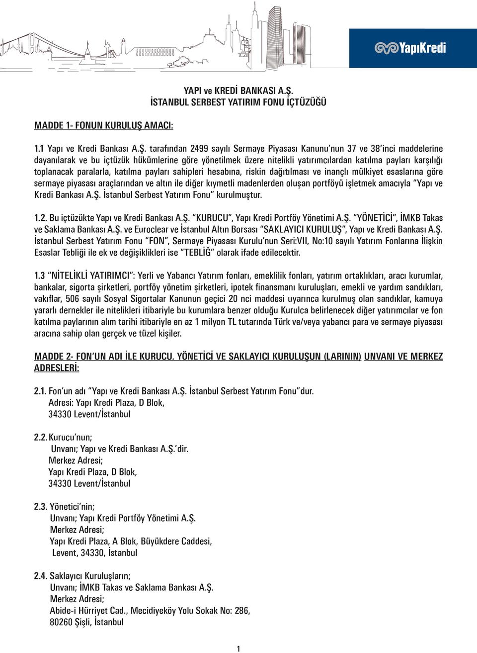 İSTANBUL SERBEST YATIRIM FONU İÇTÜZÜĞÜ 1.1 Yapı ve Kredi Bankası A.Ş.