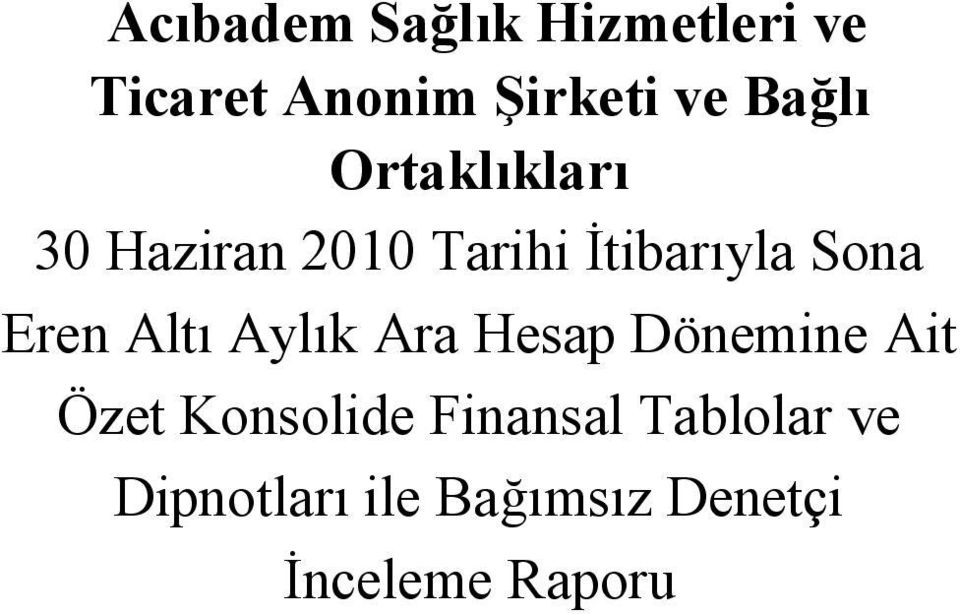 Eren Altı Aylık Ara Hesap Dönemine Ait Özet Konsolide