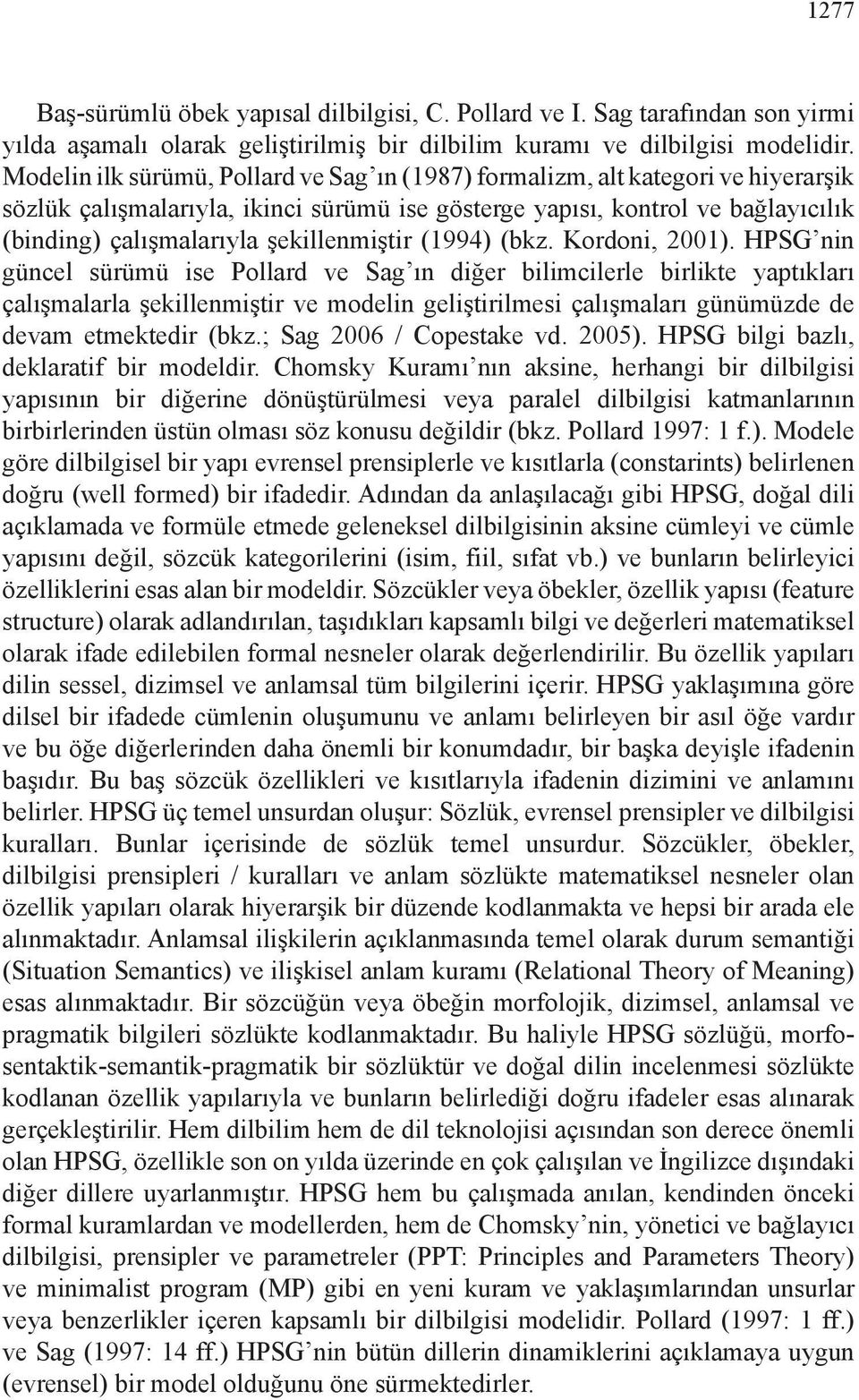 şekillenmiştir (994) (bkz. Kordoni, 200).