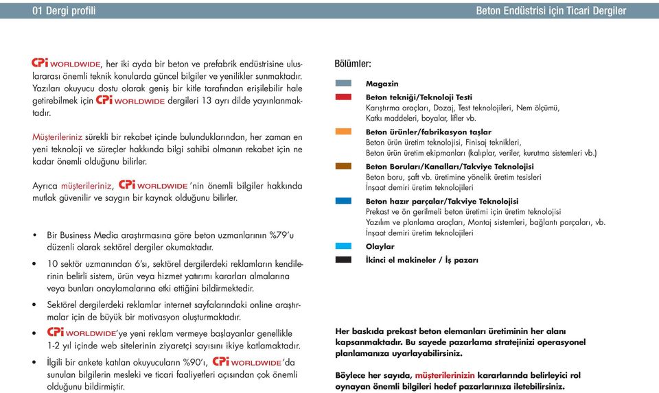 Müşterileriniz sürekli bir rekabet içinde bulunduklarından, her zaman en yeni teknoloji ve süreçler hakkında bilgi sahibi olmanın rekabet için ne kadar önemli olduğunu bilirler.