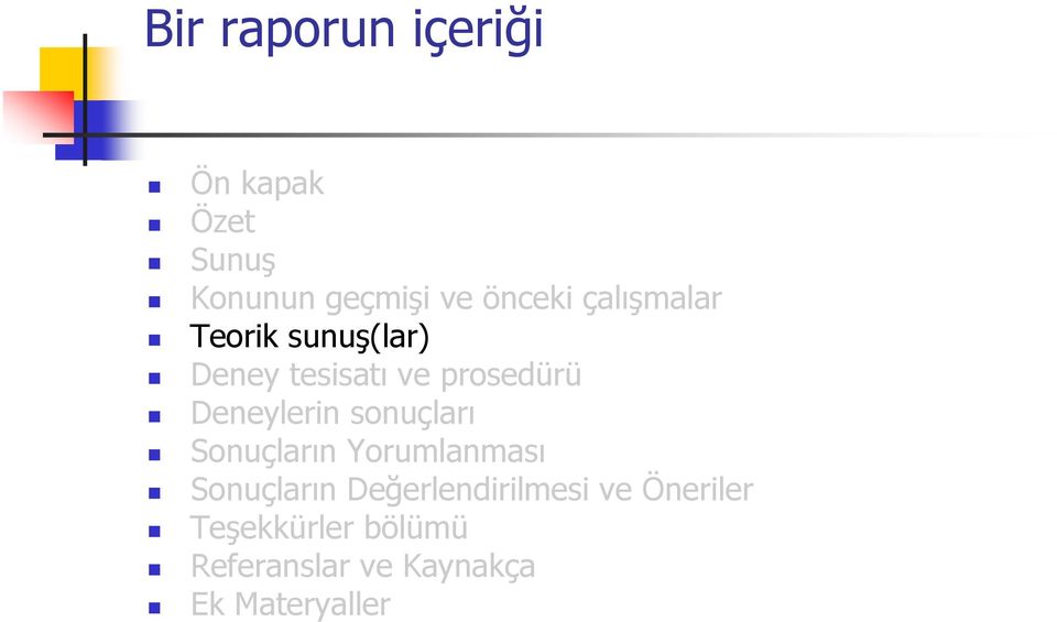 Deneylerin sonuçları Sonuçların Yorumlanması Sonuçların