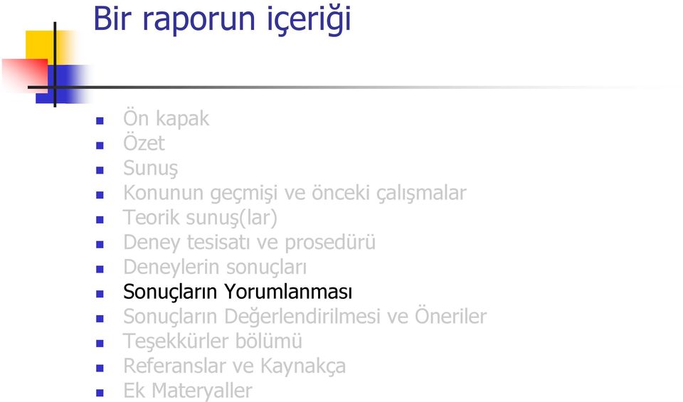 Deneylerin sonuçları Sonuçların Yorumlanması Sonuçların