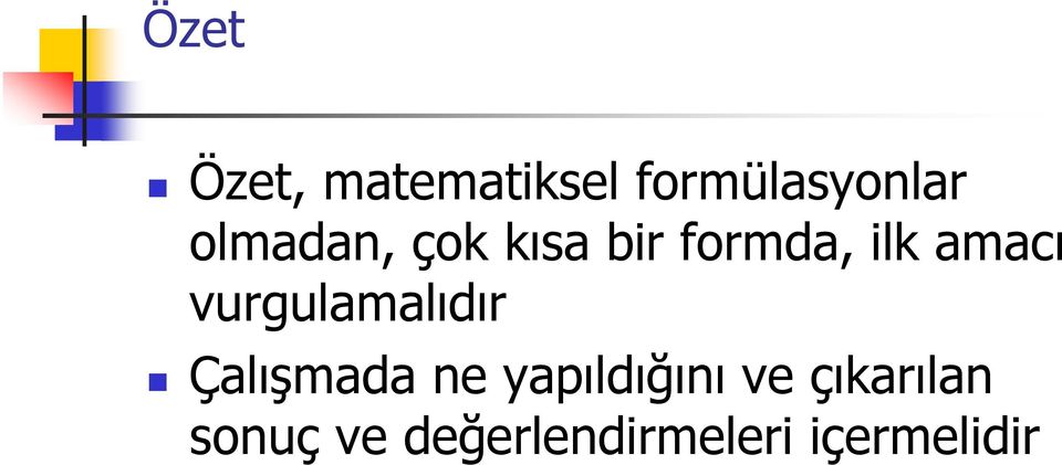 vurgulamalıdır Çalışmada ne yapıldığını ve