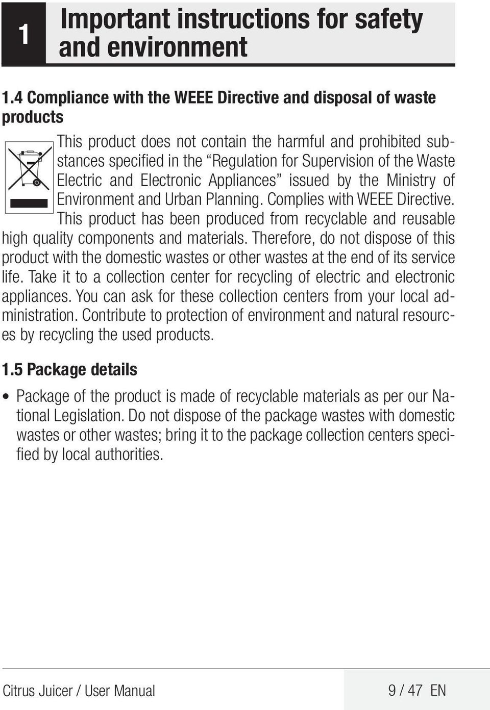 Electric and Electronic Appliances issued by the Ministry of Environment and Urban Planning. Complies with WEEE Directive.
