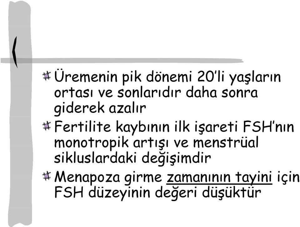 monotropik artışı ve menstrüal sikluslardaki değişimdir