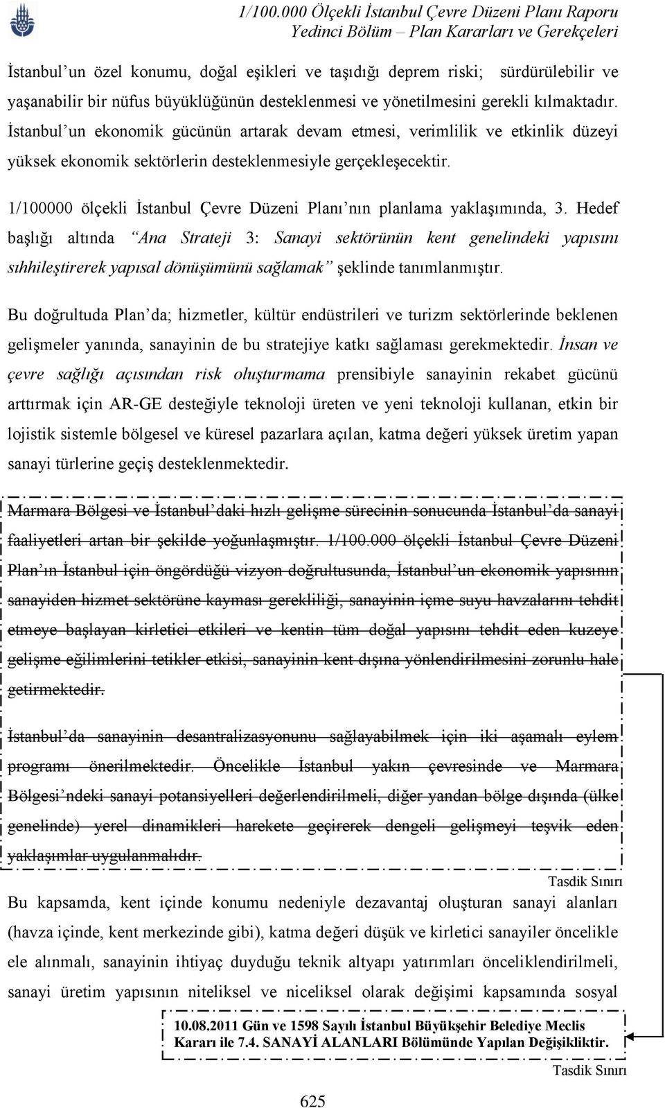 1/100000 ölçekli İstanbul Çevre Düzeni Planı nın planlama yaklaşımında, 3.