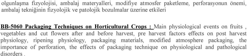 vegetables and cut flowers after and before harvest, pre harvest factors effects on post harvest physiology, ripening physiology,