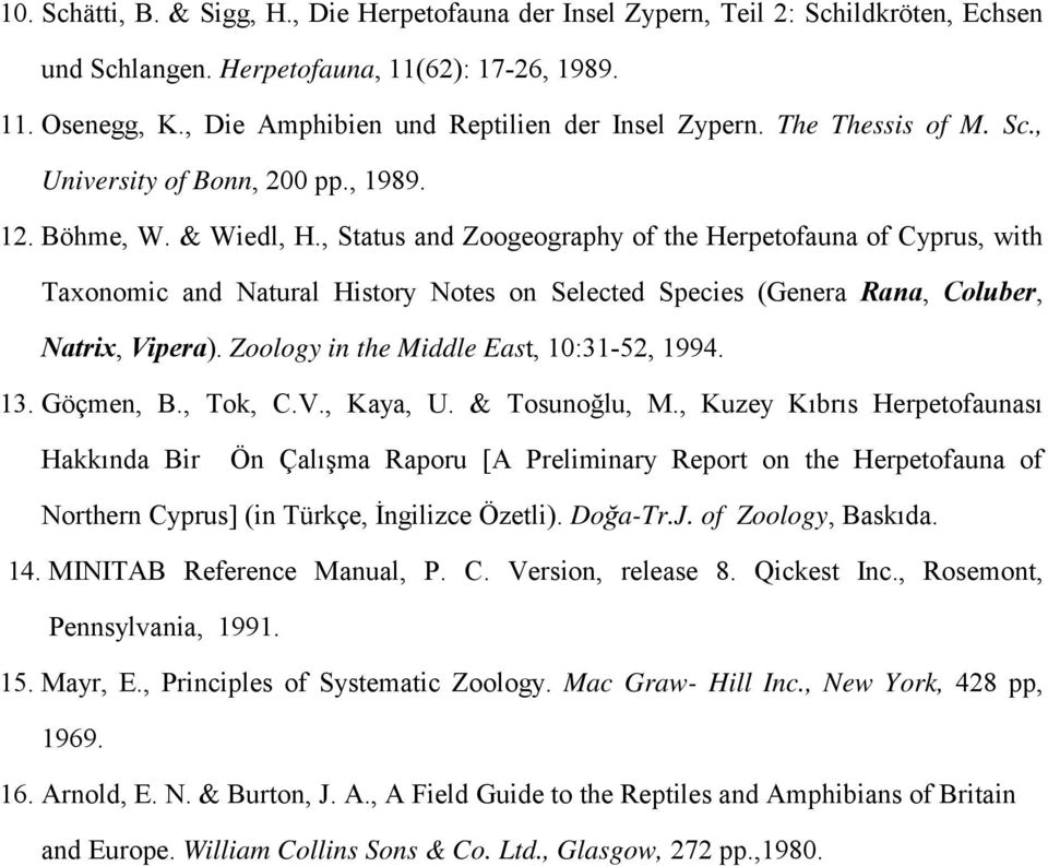 , Status and Zoogeography of the Herpetofauna of Cyprus, with Taxonomic and Natural History Notes on Selected Species (Genera Rana, Coluber, Natrix, Vipera).